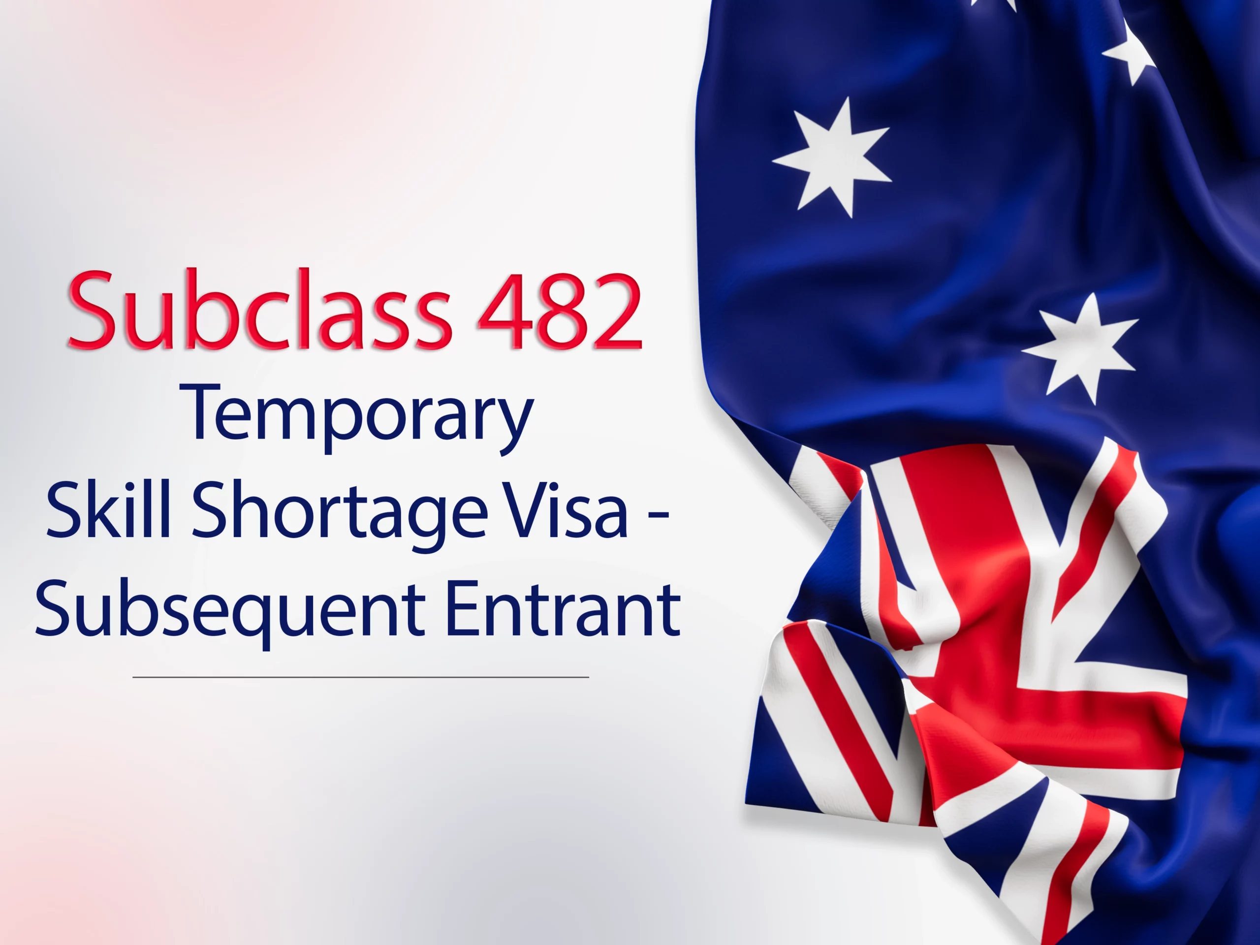 Temporary Skill Shortage Visa - Subsequent Entrant (482)