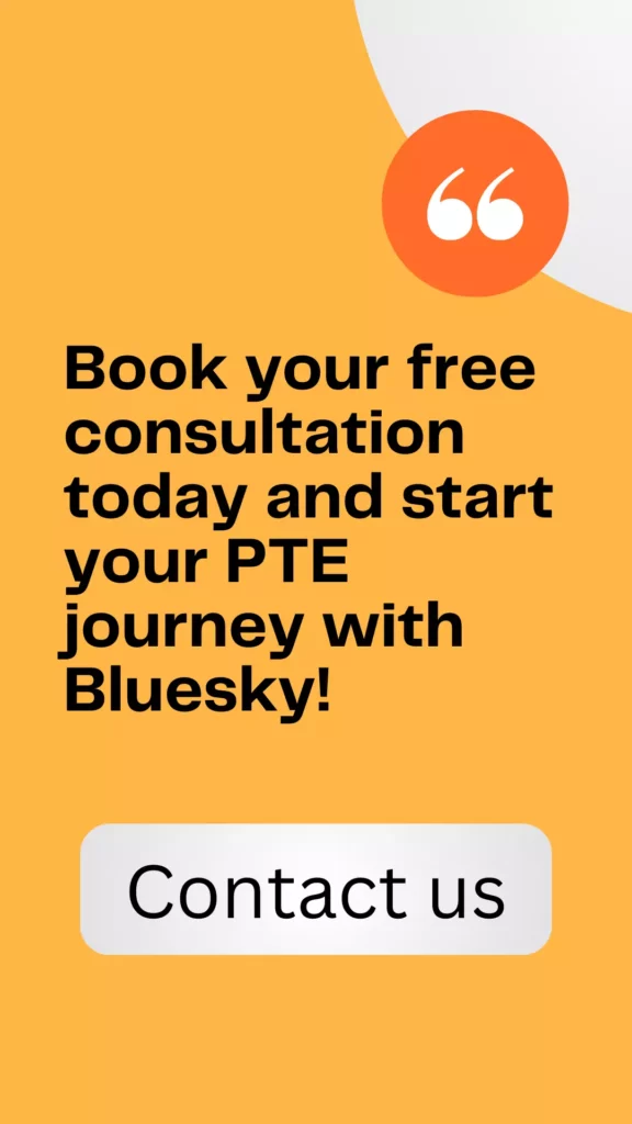 Book your free consultation today and start your PTE journey with Bluesky!