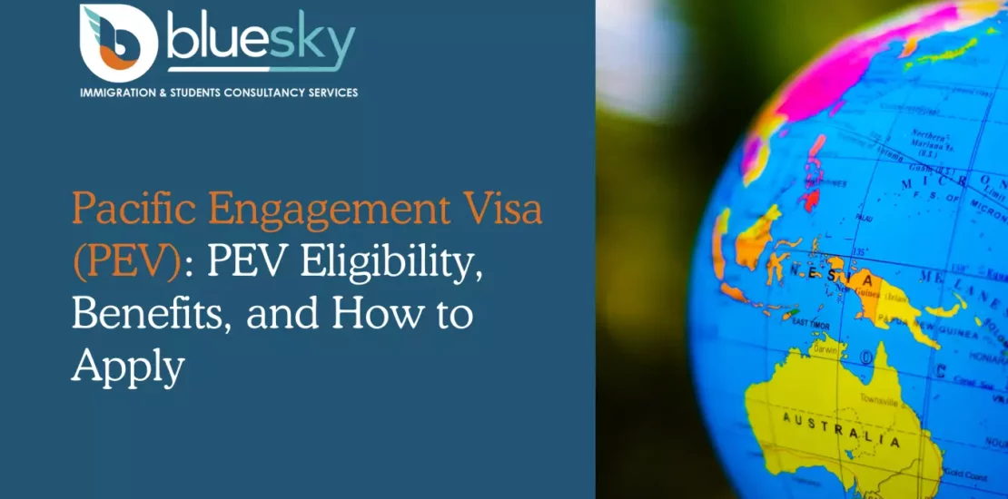 Pacific Engagement Visa (PEV): PEV Eligibility, Benefits, and How to Apply