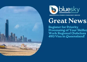 Register for Priority Processing of Your Skilled Work Regional (Subclass 491) Visa in Queensland!