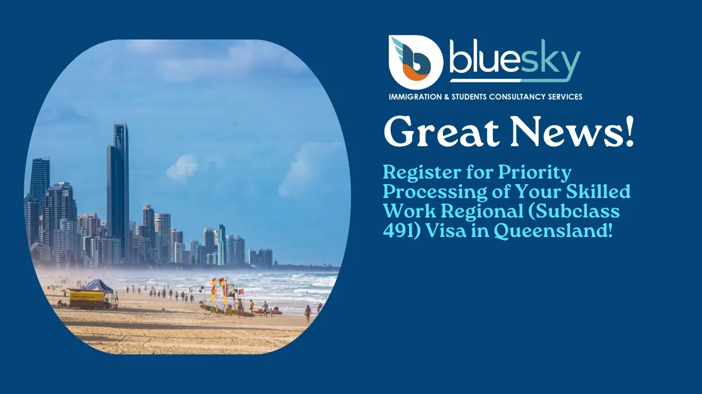 Great News! Register for Priority Processing of Your Skilled Work Regional (Subclass 491) Visa in Queensland!